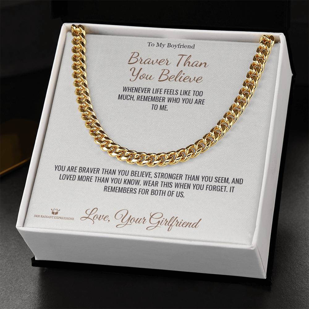 Braver Than You Believe - Cuban Link Chain for Boyfriend