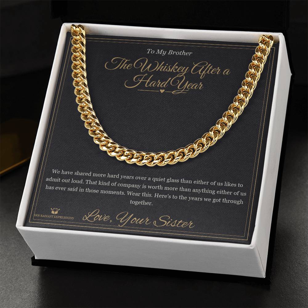 The Whiskey After a Hard Year - Cuban Link Chain for Brother - personalized keepsake gift from SKH Radiant Expressions