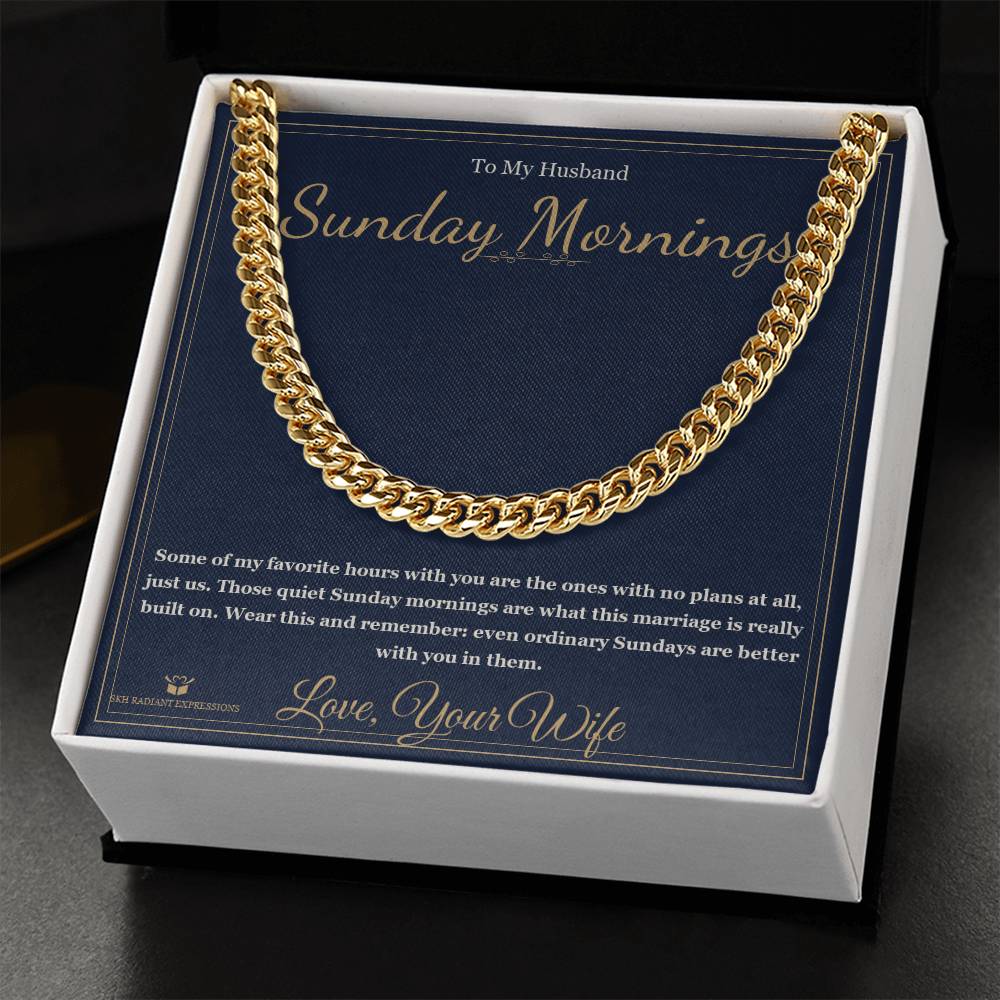 Sunday Mornings - Cuban Link Chain for Husband - personalized keepsake gift from SKH Radiant Expressions