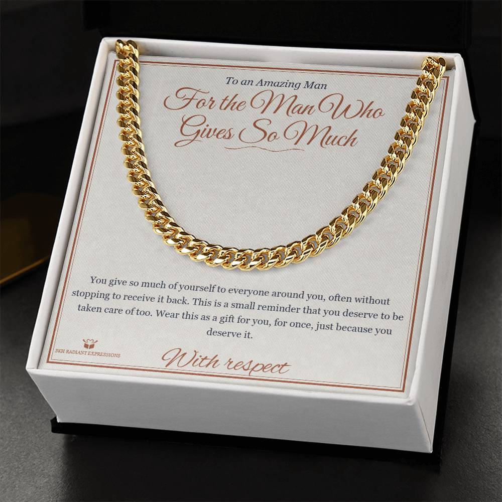 For the Man Who Gives So Much - Cuban Link Chain for Him - personalized keepsake gift from SKH Radiant Expressions