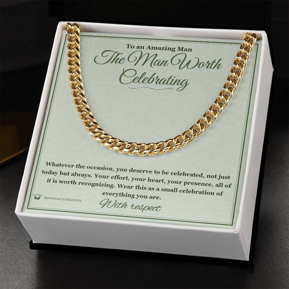 The Man Worth Celebrating - Cuban Link Chain for Him - personalized keepsake gift from SKH Radiant Expressions