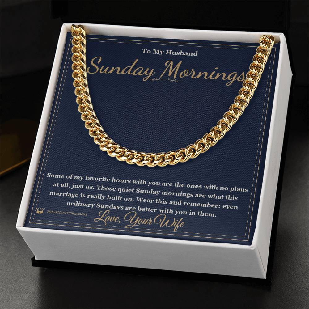 Sunday Mornings - Cuban Link Chain for Husband - personalized keepsake gift from SKH Radiant Expressions