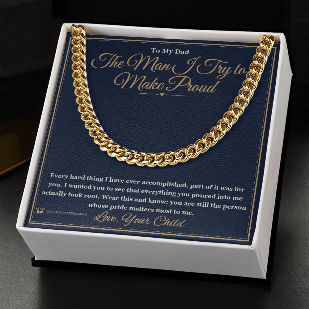 The Man I Try to Make Proud - Cuban Link Chain for Dad - personalized keepsake gift from SKH Radiant Expressions