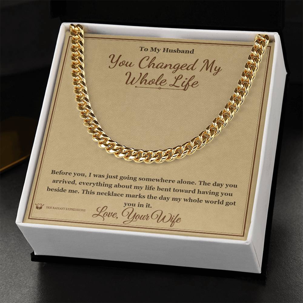 You Changed My Whole Life - Cuban Link Chain for Husband - personalized keepsake gift from SKH Radiant Expressions