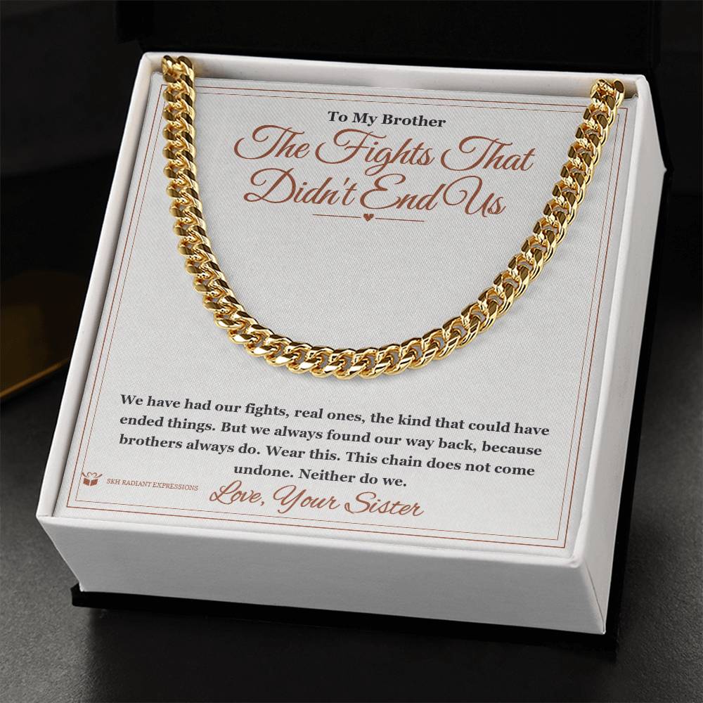 The Fights That Didn't End Us - Cuban Link Chain for Brother - personalized keepsake gift from SKH Radiant Expressions
