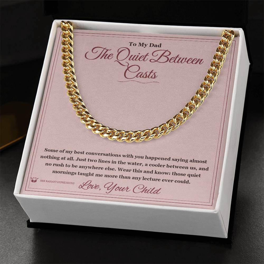 The Quiet Between Casts - Cuban Link Chain for Dad - personalized keepsake gift from SKH Radiant Expressions