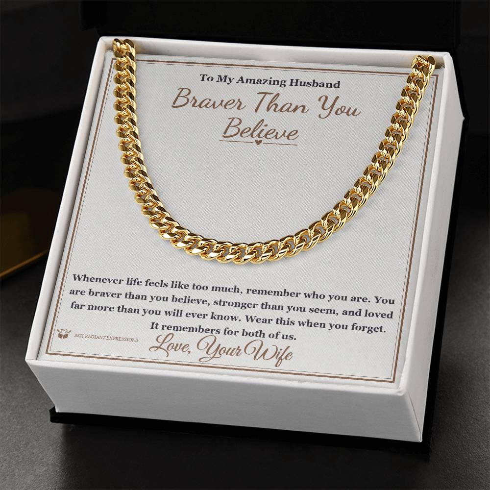 Braver Than You Believe - Cuban Link Chain for Husband - personalized keepsake gift from SKH Radiant Expressions