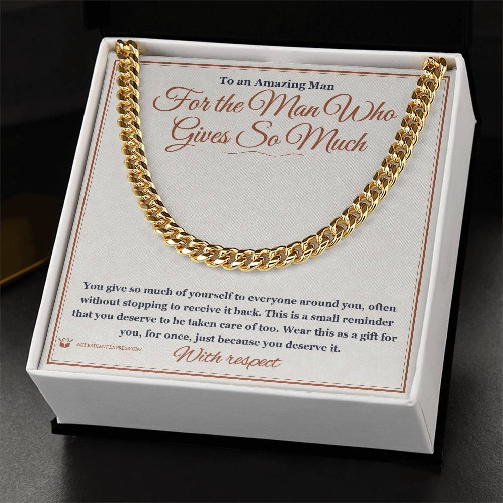 For the Man Who Gives So Much - Cuban Link Chain for Him - personalized keepsake gift from SKH Radiant Expressions