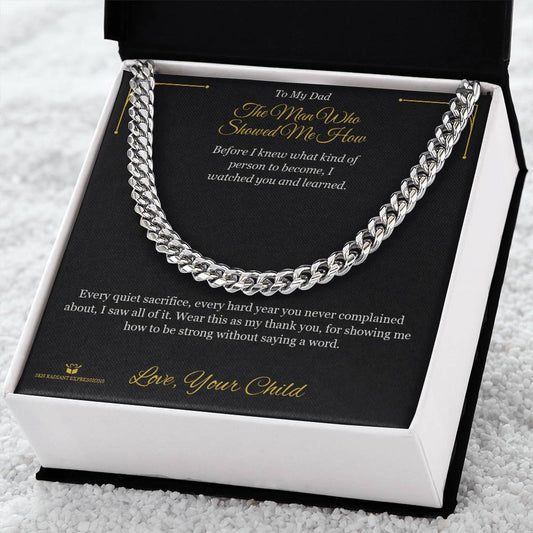 The Man Who Showed Me How - Cuban Link Chain for Dad