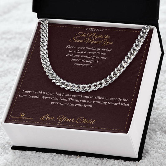 The Nights the Siren Meant You - Cuban Link Chain for Dad