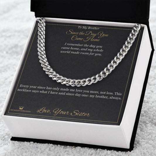 Since the Day You Came Home - Cuban Link Chain for Brother