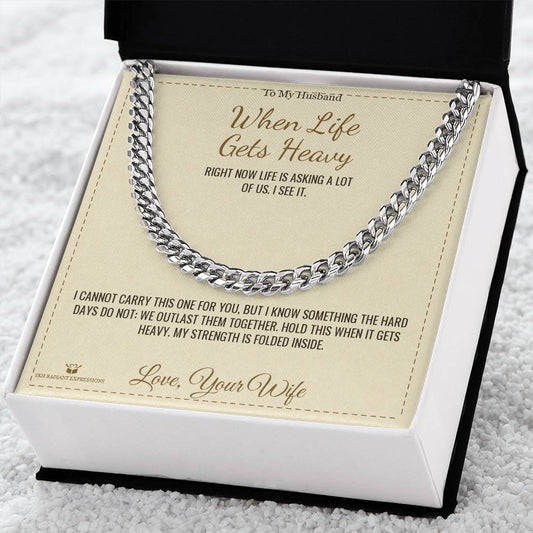 When Life Gets Heavy - Cuban Link Chain for Husband