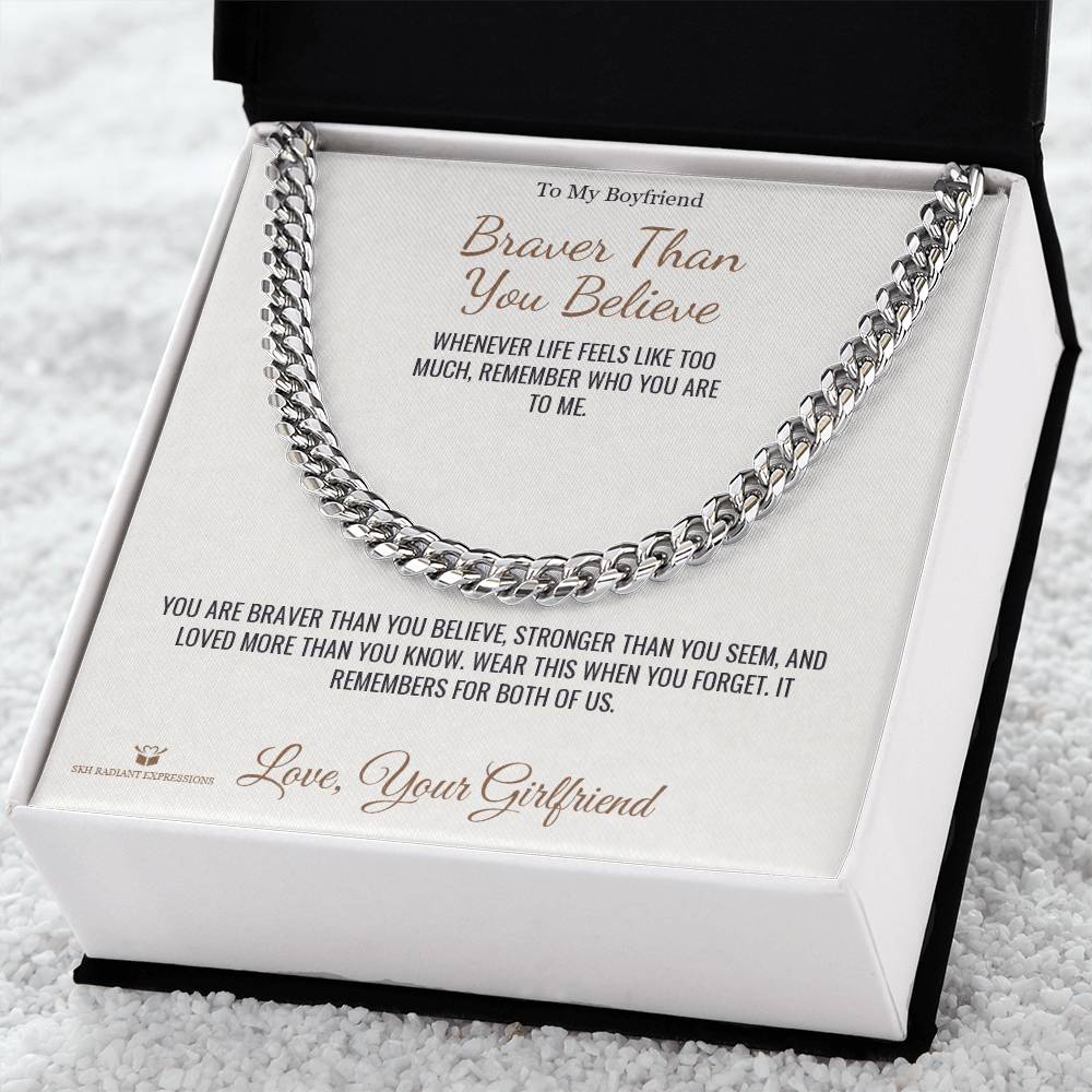 Braver Than You Believe - Cuban Link Chain for Boyfriend