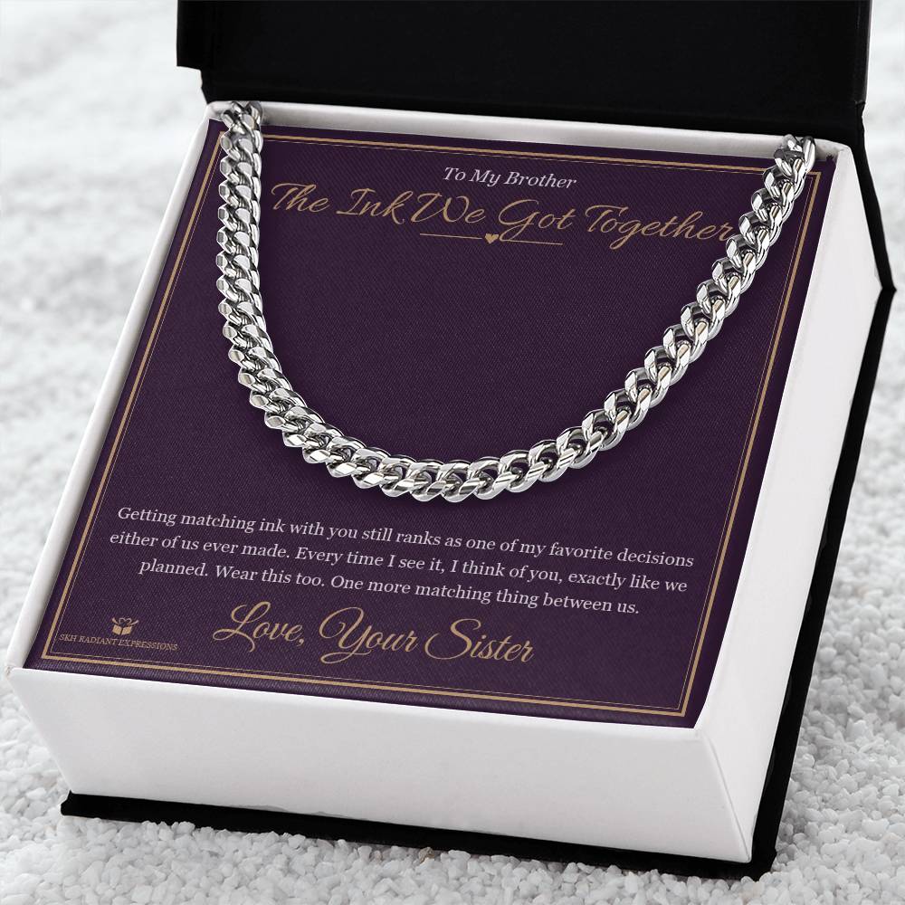 The Ink We Got Together - Cuban Link Chain for Brother - personalized keepsake gift from SKH Radiant Expressions