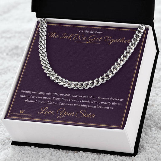 The Ink We Got Together - Cuban Link Chain for Brother - personalized keepsake gift from SKH Radiant Expressions