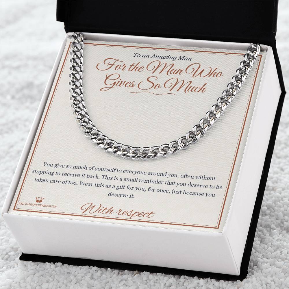 For the Man Who Gives So Much - Cuban Link Chain for Him - personalized keepsake gift from SKH Radiant Expressions