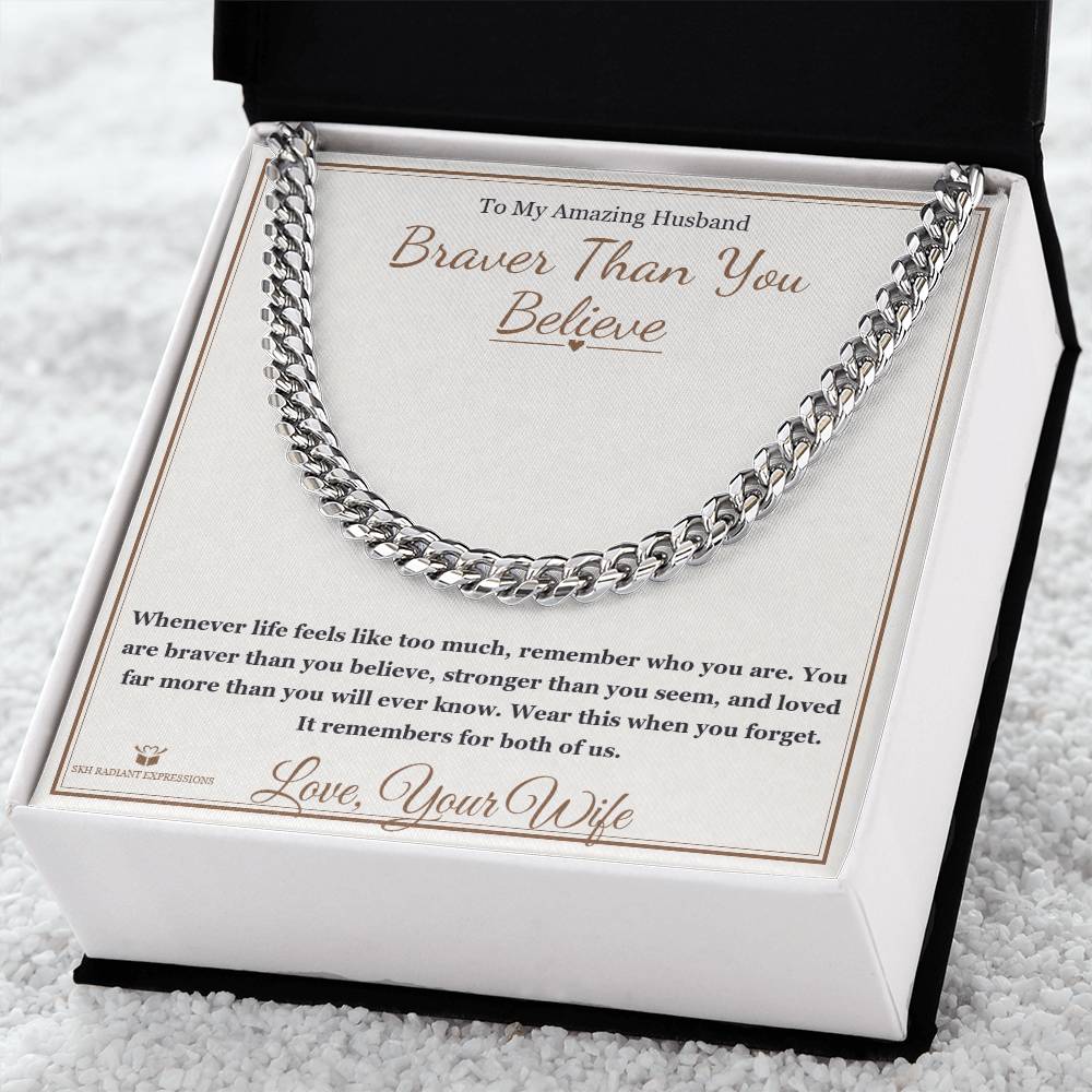 Braver Than You Believe - Cuban Link Chain for Husband - personalized keepsake gift from SKH Radiant Expressions