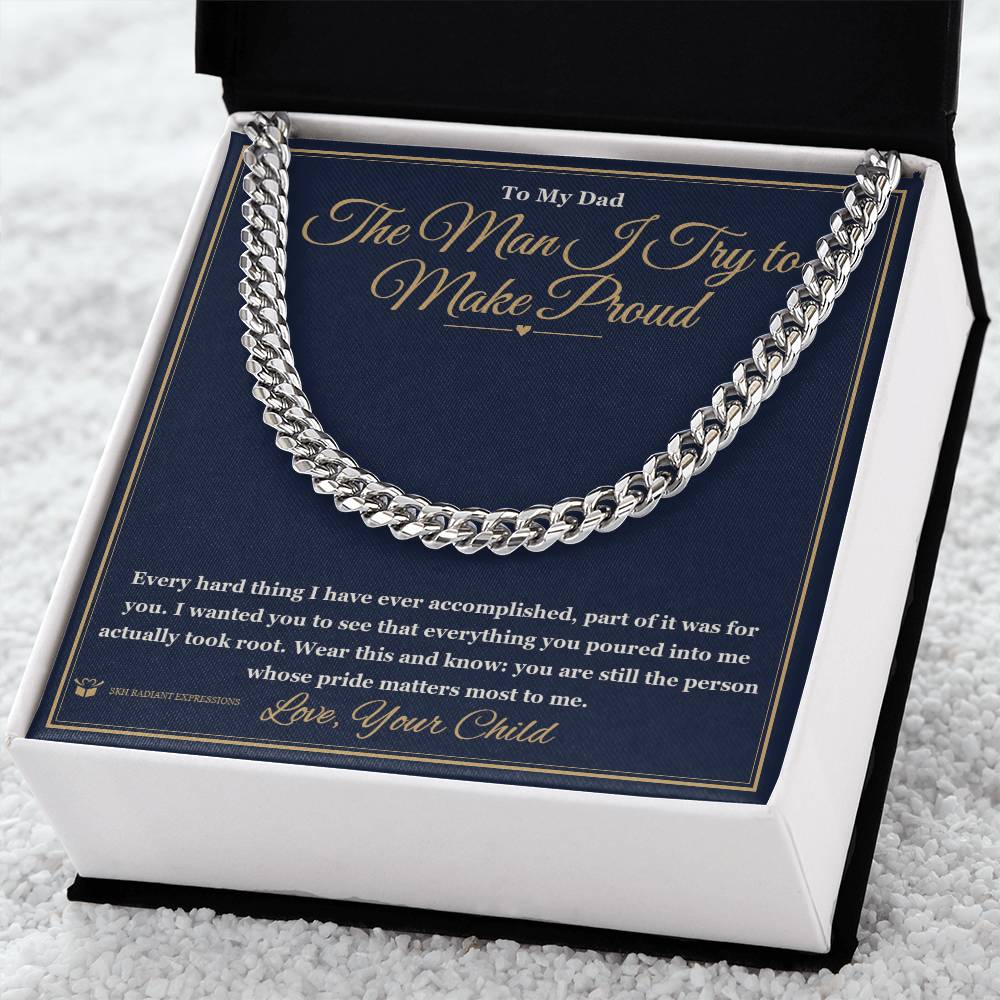 The Man I Try to Make Proud - Cuban Link Chain for Dad - personalized keepsake gift from SKH Radiant Expressions