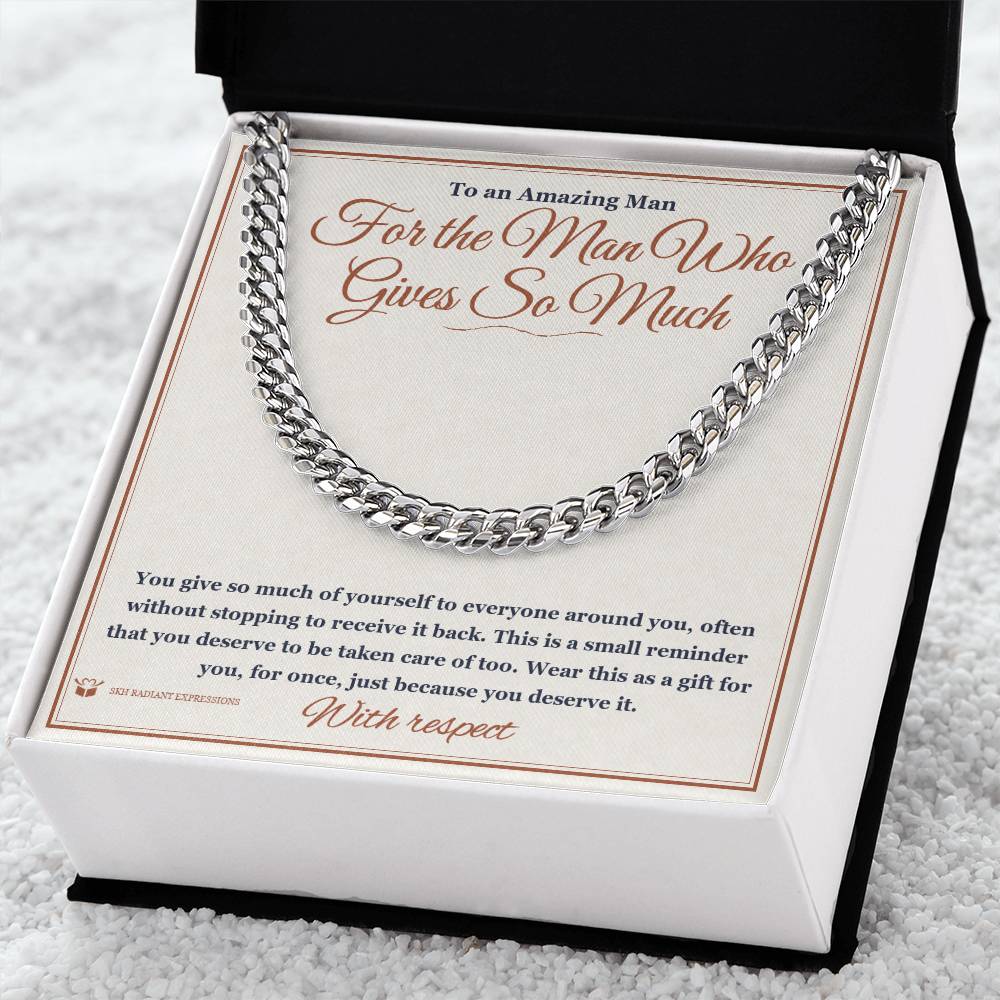 For the Man Who Gives So Much - Cuban Link Chain for Him - personalized keepsake gift from SKH Radiant Expressions