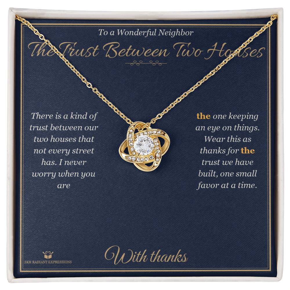 The Trust Between Two Houses - Love Knot Necklace for Neighbor