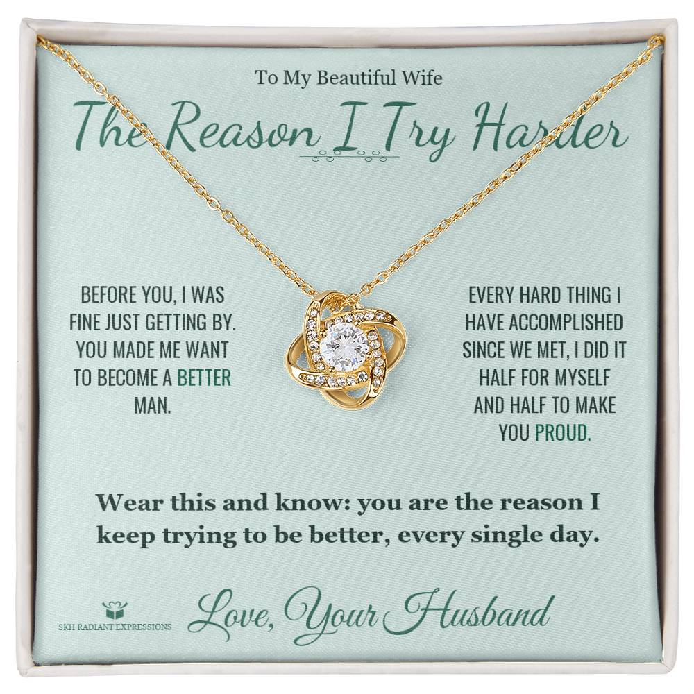 The Reason I Try Harder - Love Knot Necklace for Wife