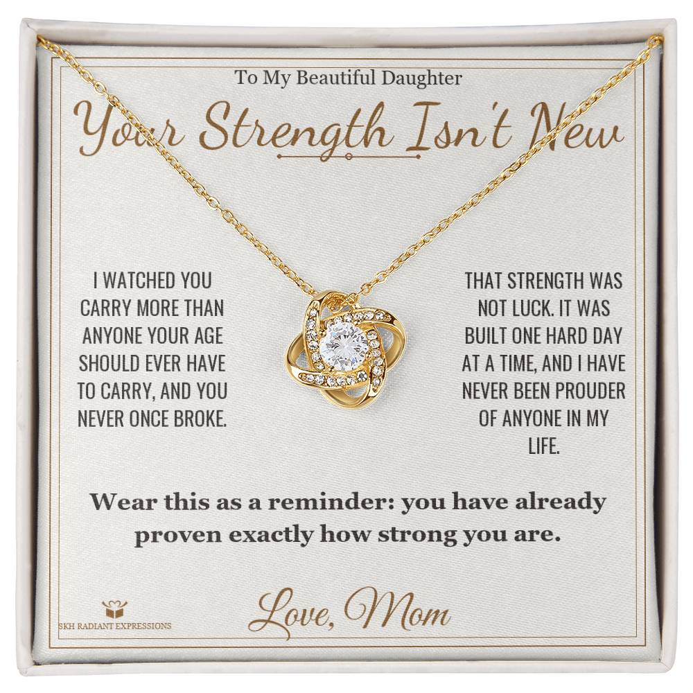 Your Strength Isn't New - Love Knot Necklace for Daughter