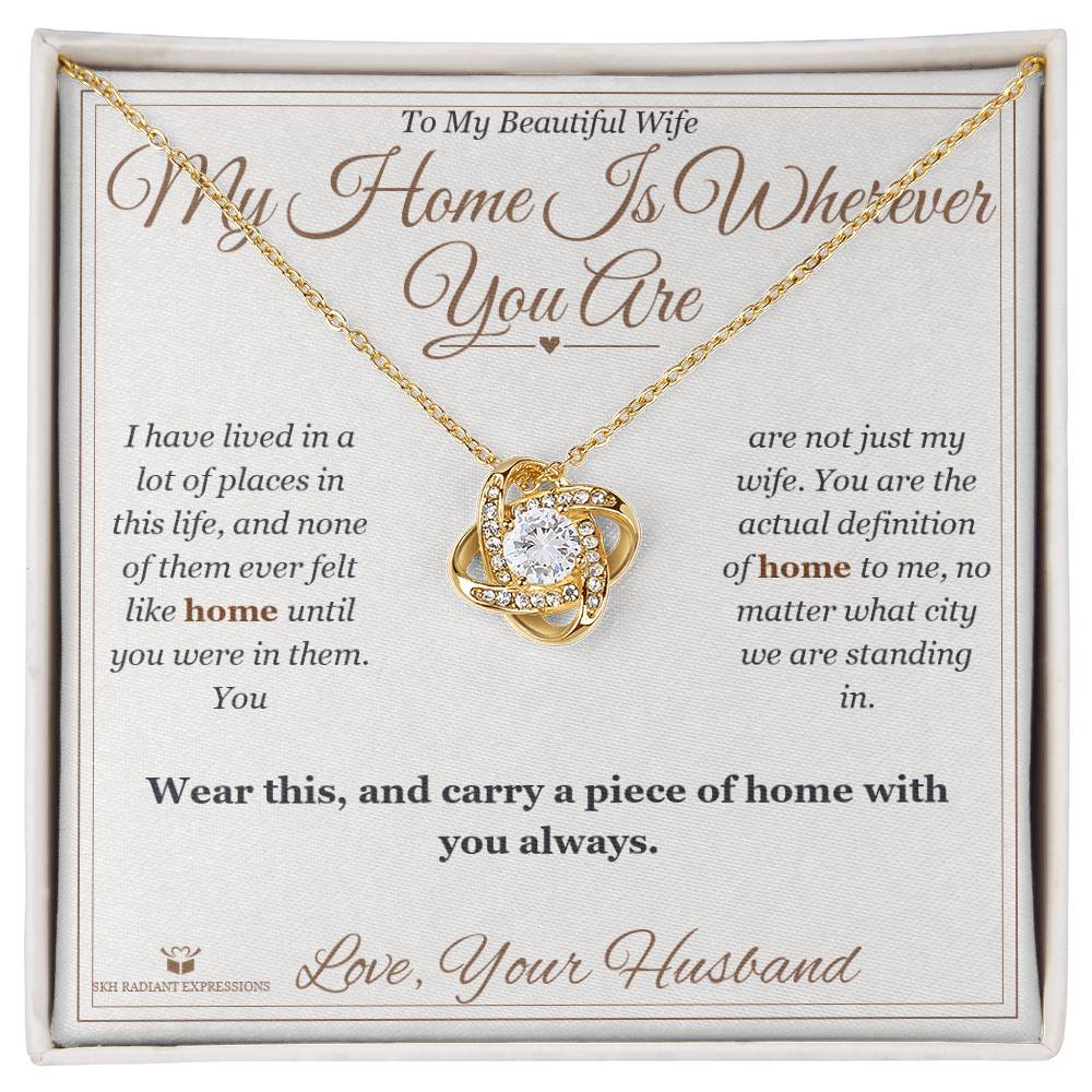 My Home Is Wherever You Are - Love Knot Necklace for Wife