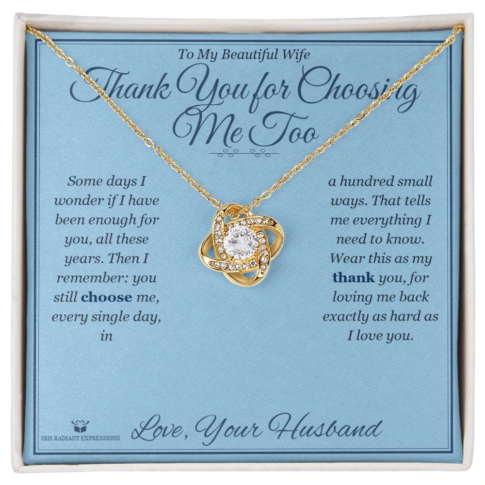 Thank You for Choosing Me Too - Love Knot Necklace for Wife