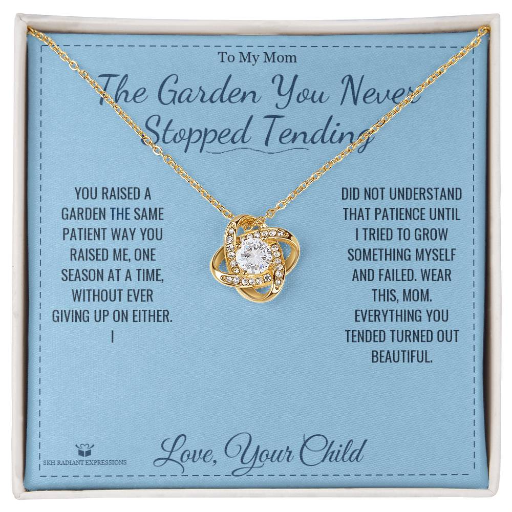The Garden You Never Stopped Tending - Love Knot Necklace for Mom