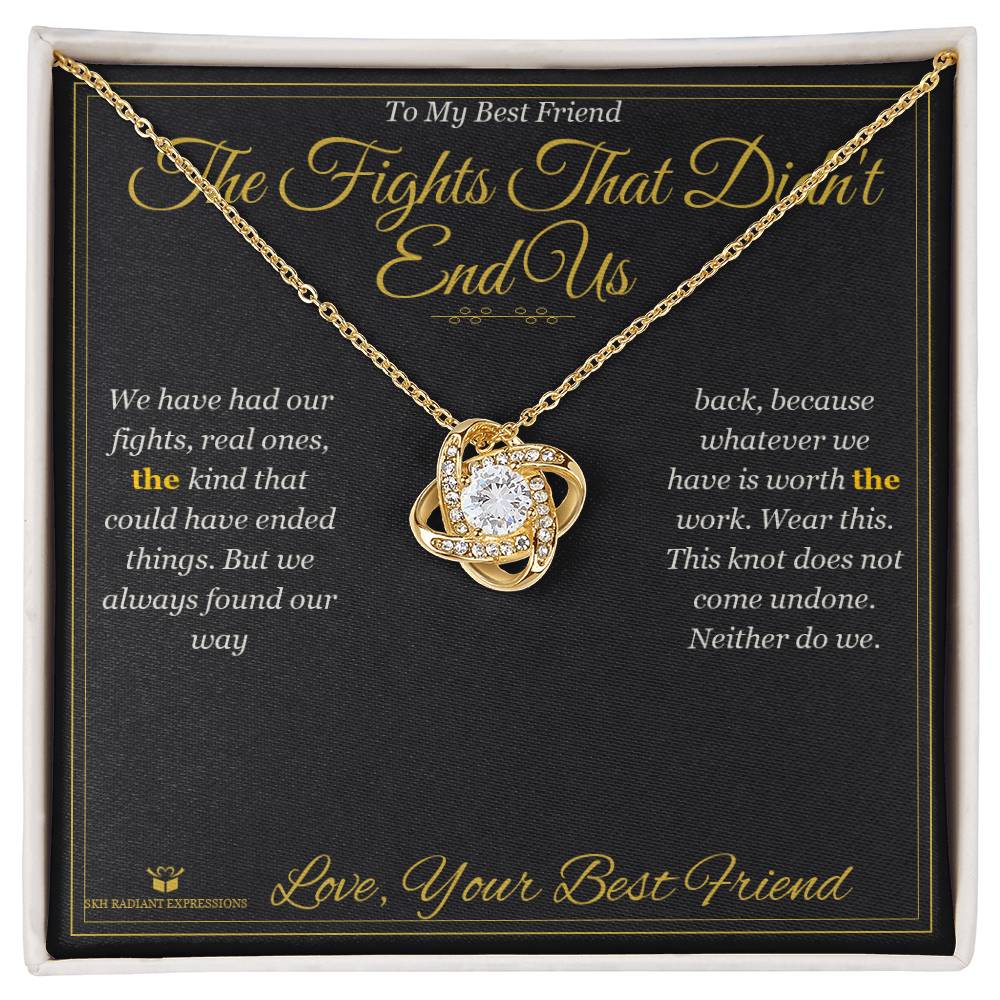 The Fights That Didn't End Us - Love Knot Necklace for Best Friend