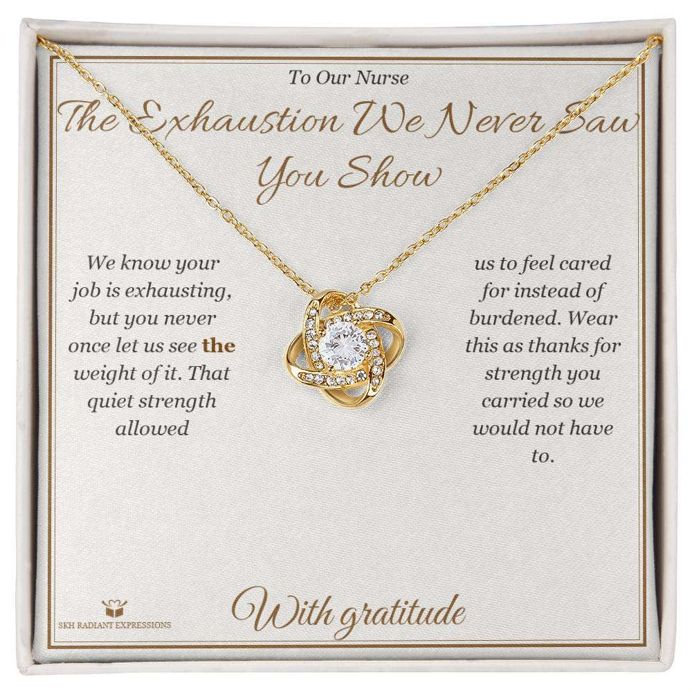 The Exhaustion We Never Saw You Show - Love Knot Necklace for Nurse
