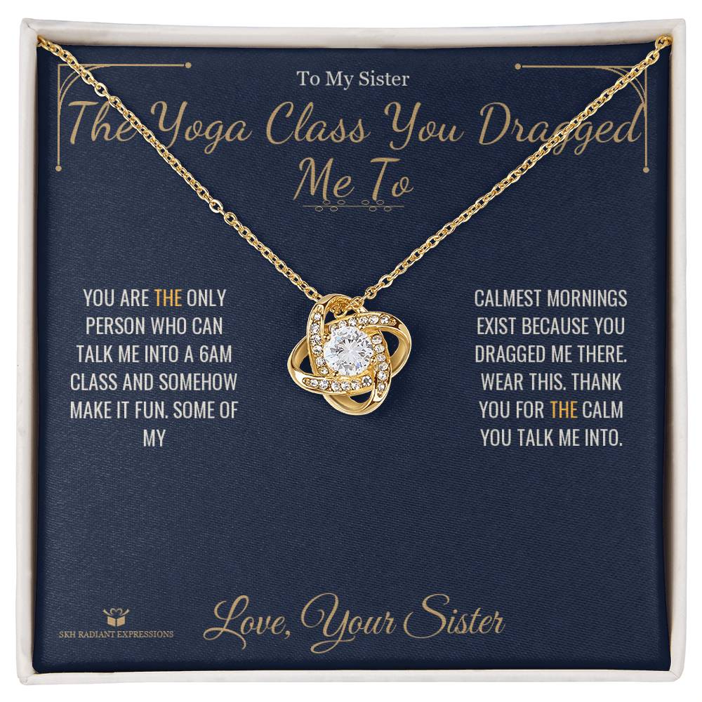 The Yoga Class You Dragged Me To - Love Knot Necklace for Sister
