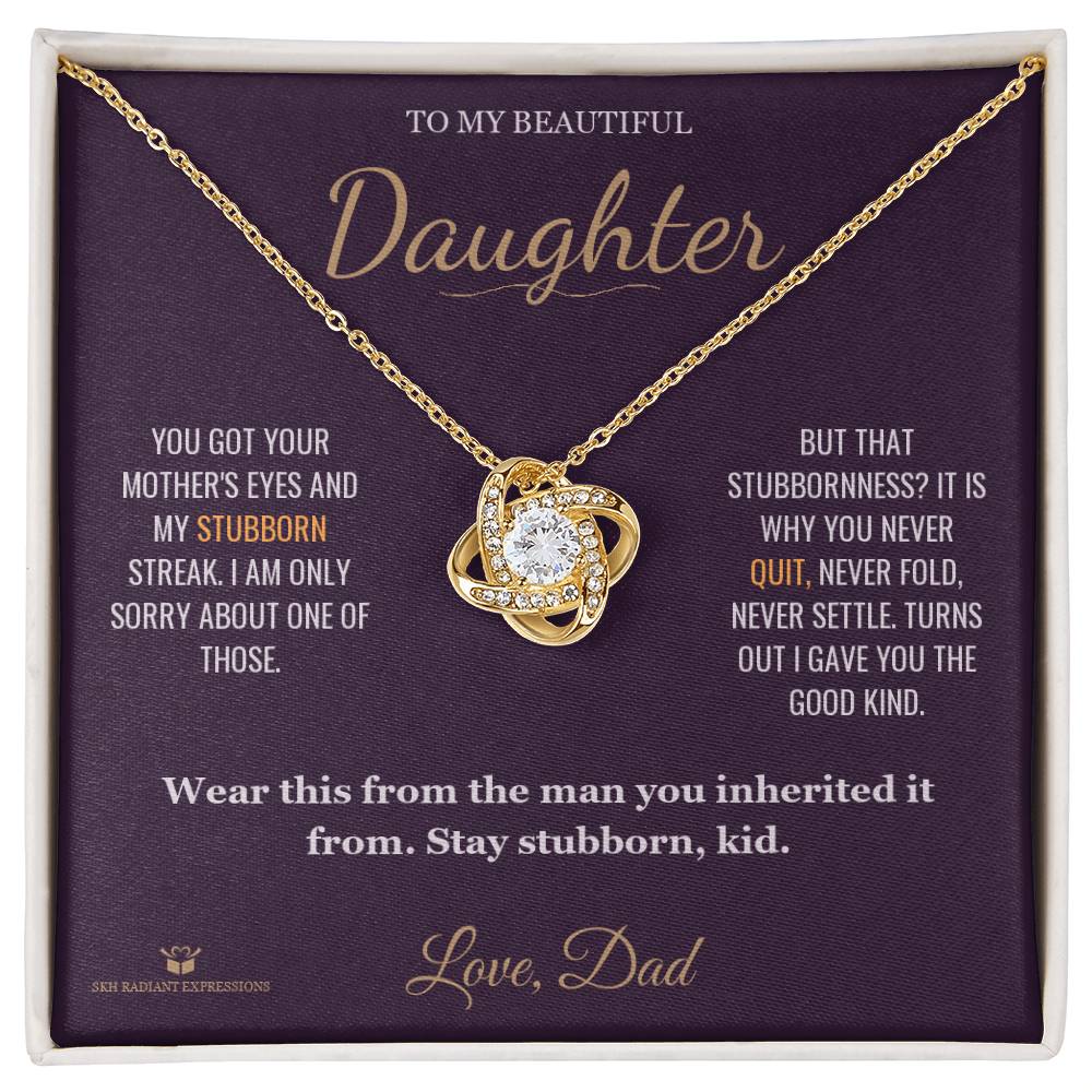 Stubborn Like Me - Love Knot Necklace for Daughter