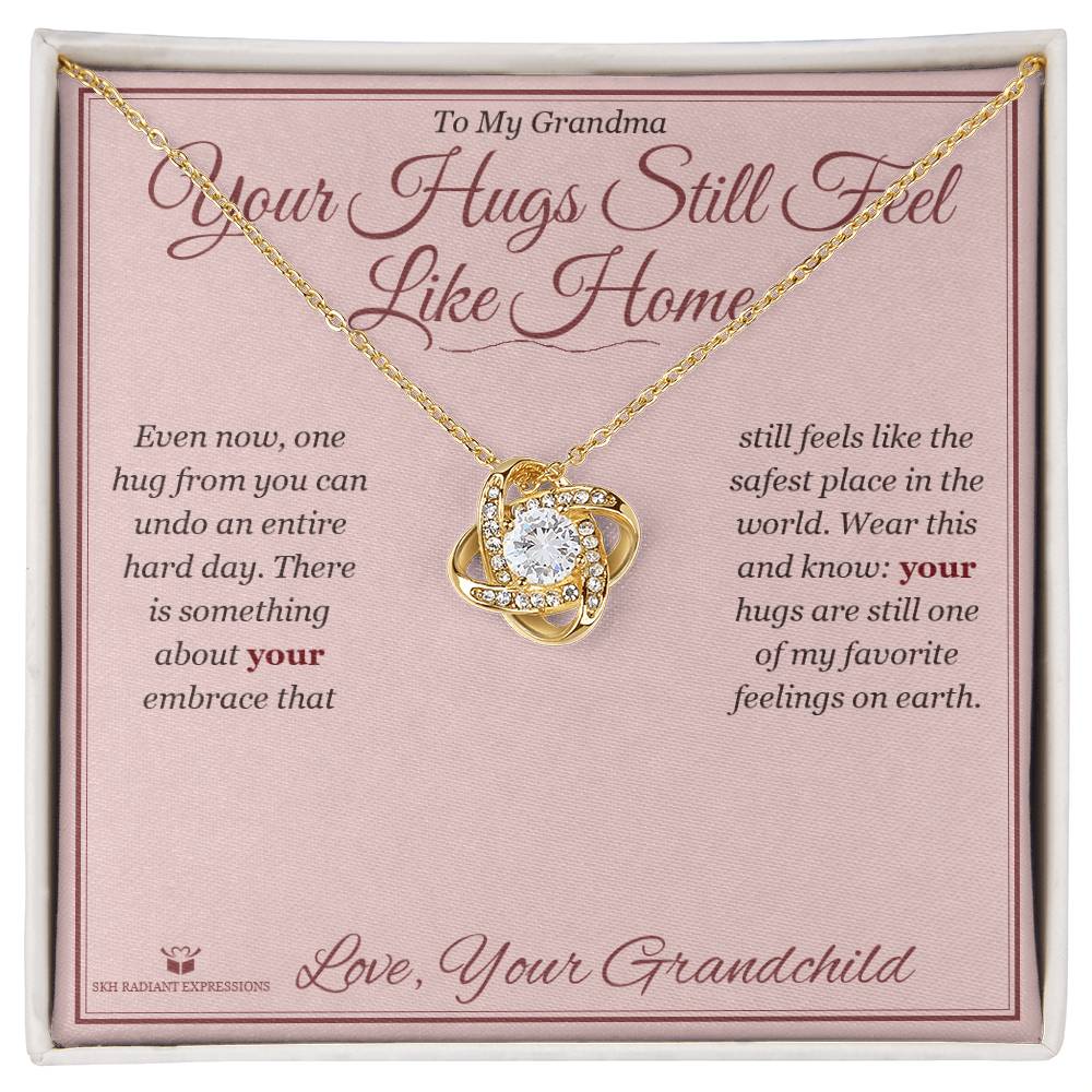 Your Hugs Still Feel Like Home - Love Knot Necklace for Grandmother
