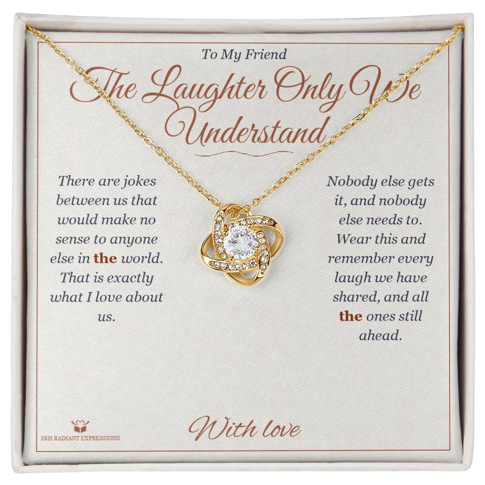 Meaningful gift for friend - The Laughter Only We Understand