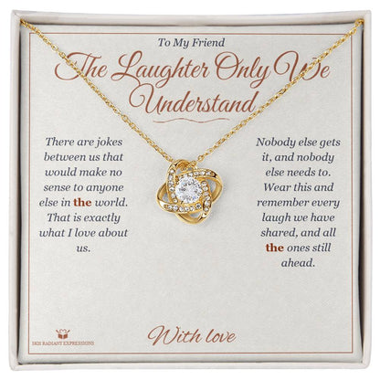 Meaningful gift for friend - The Laughter Only We Understand