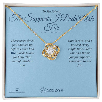 Meaningful gift for friend - The Support I Didn't Ask For