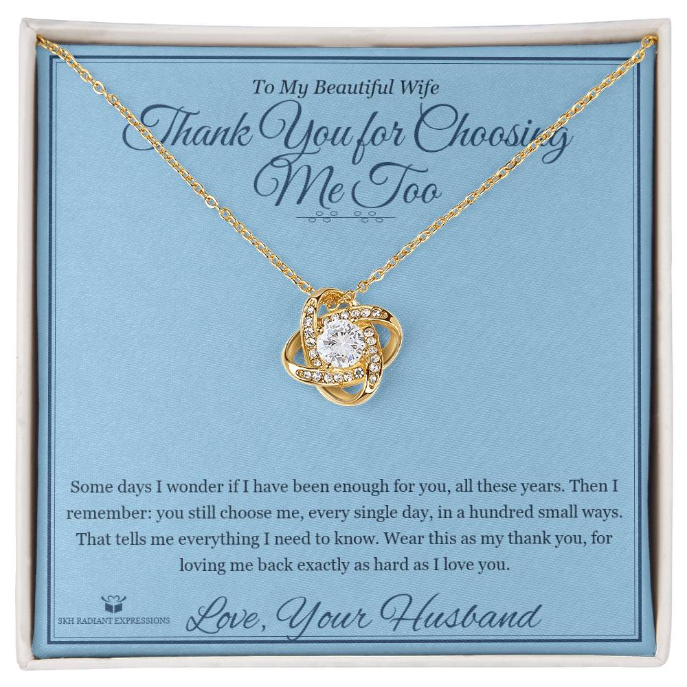 Thank You for Choosing Me Too - Love Knot Necklace for Wife - personalized keepsake gift from SKH Radiant Expressions