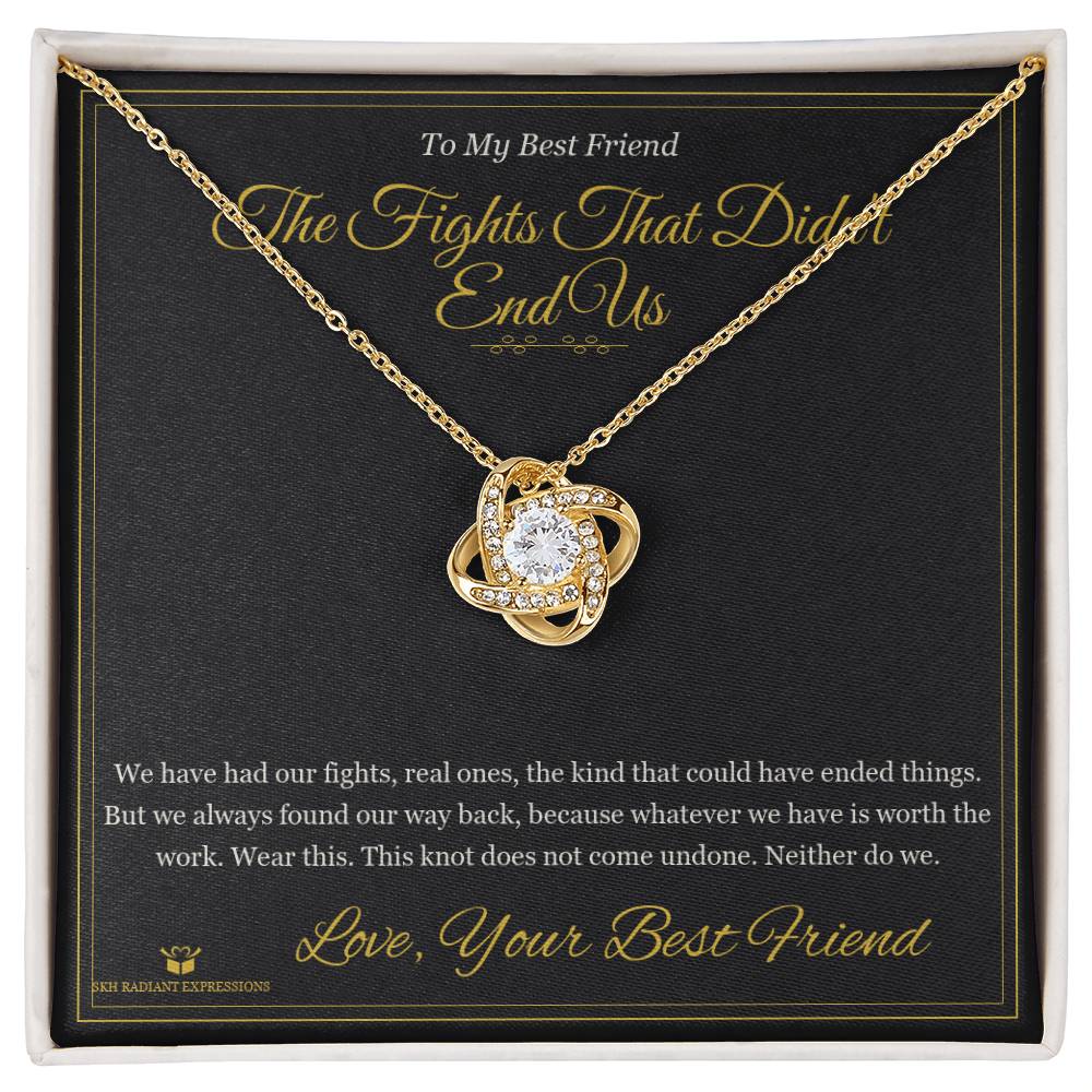 The Fights That Didn't End Us - Love Knot Necklace for Best Friend - personalized keepsake gift from SKH Radiant Expressions