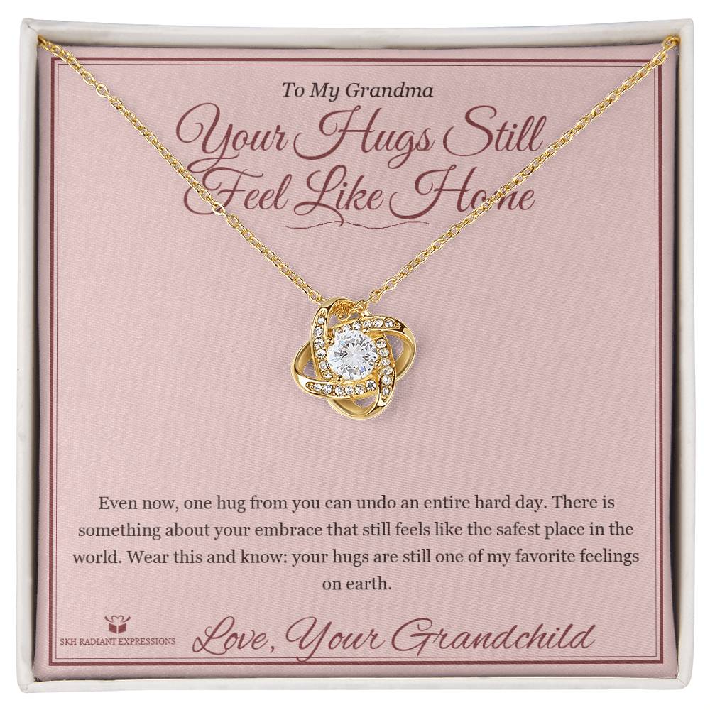 Your Hugs Still Feel Like Home - Love Knot Necklace for Grandmother