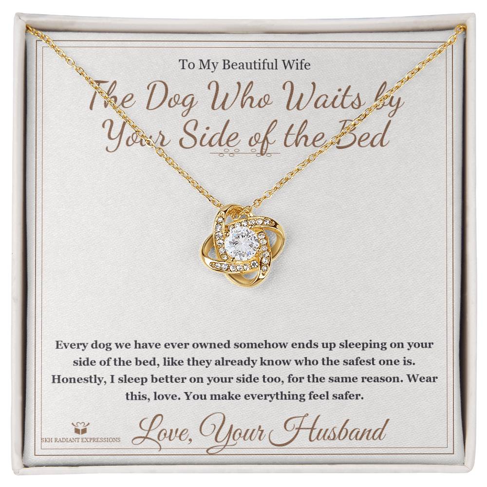 The Dog Who Waits by Your Side of the Bed - Love Knot Necklace for Wife