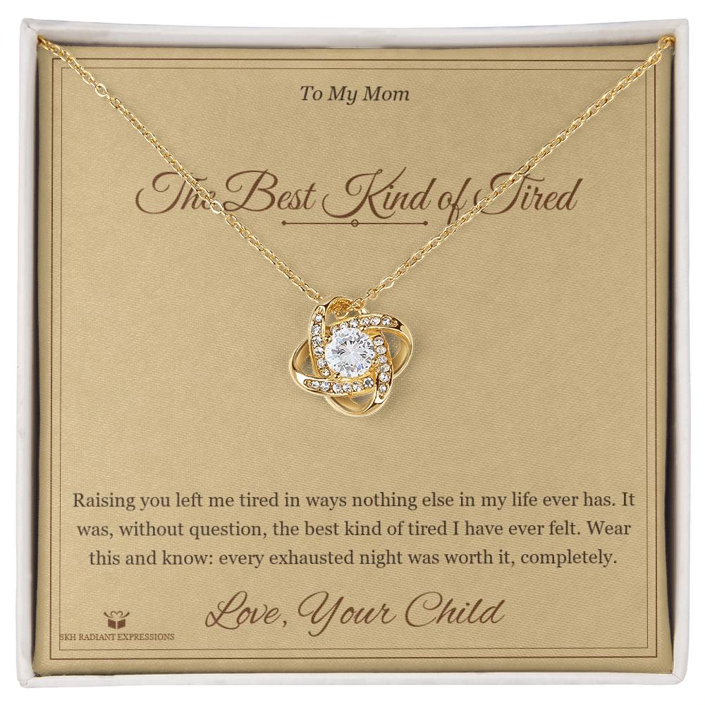 The Best Kind of Tired - Love Knot Necklace for Mom