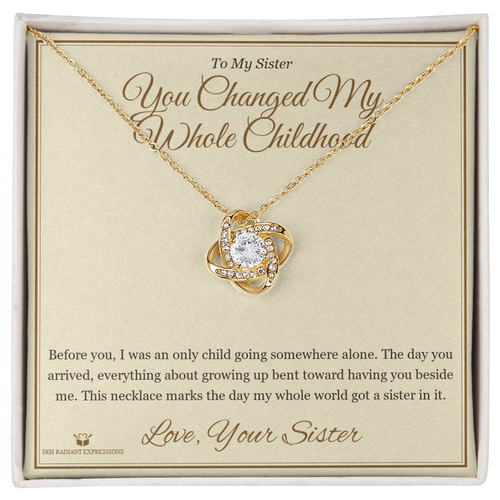 You Changed My Whole Childhood - Love Knot Necklace for Sister - personalized keepsake gift from SKH Radiant Expressions