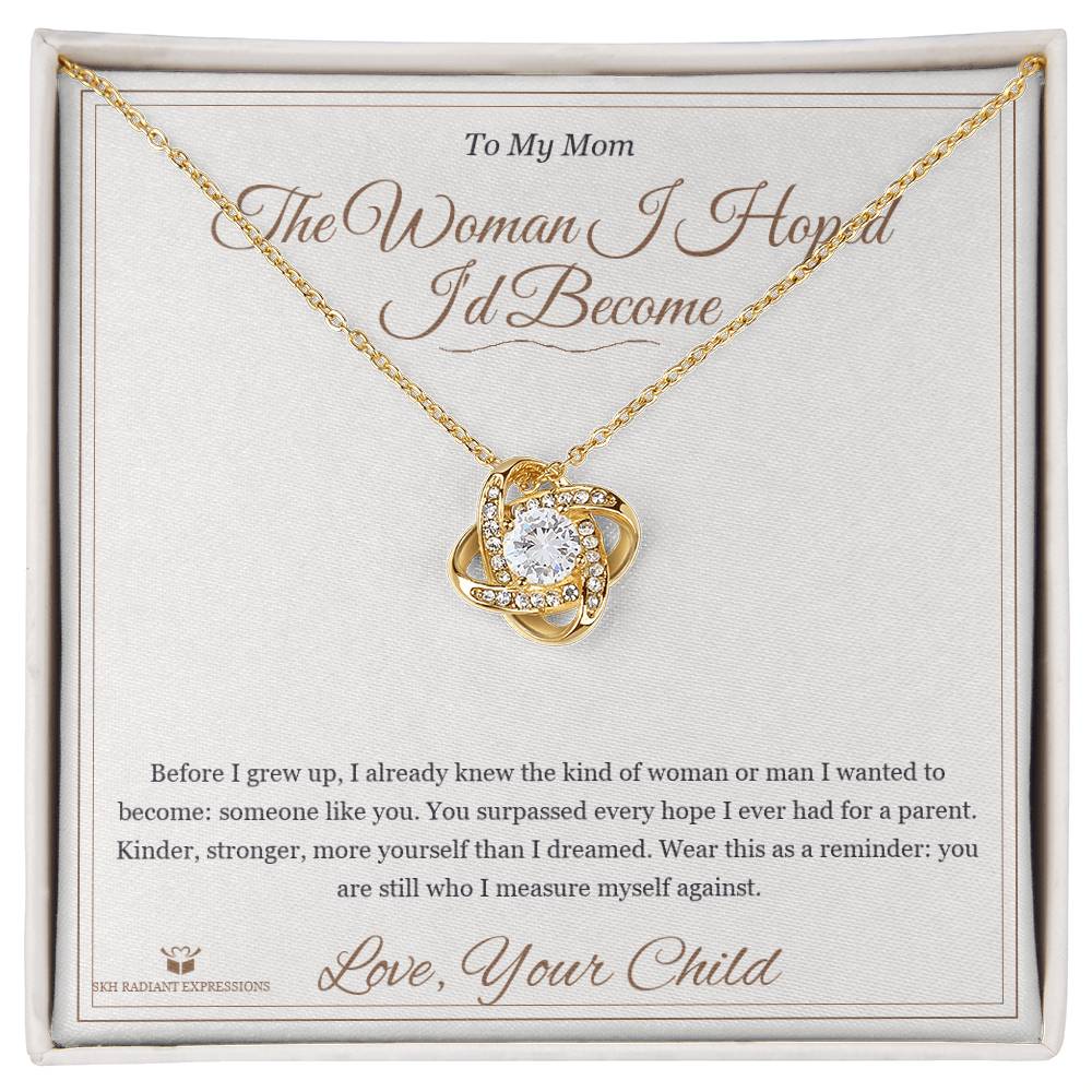 The Woman I Hoped I'd Become - Love Knot Necklace for Mom - personalized keepsake gift from SKH Radiant Expressions