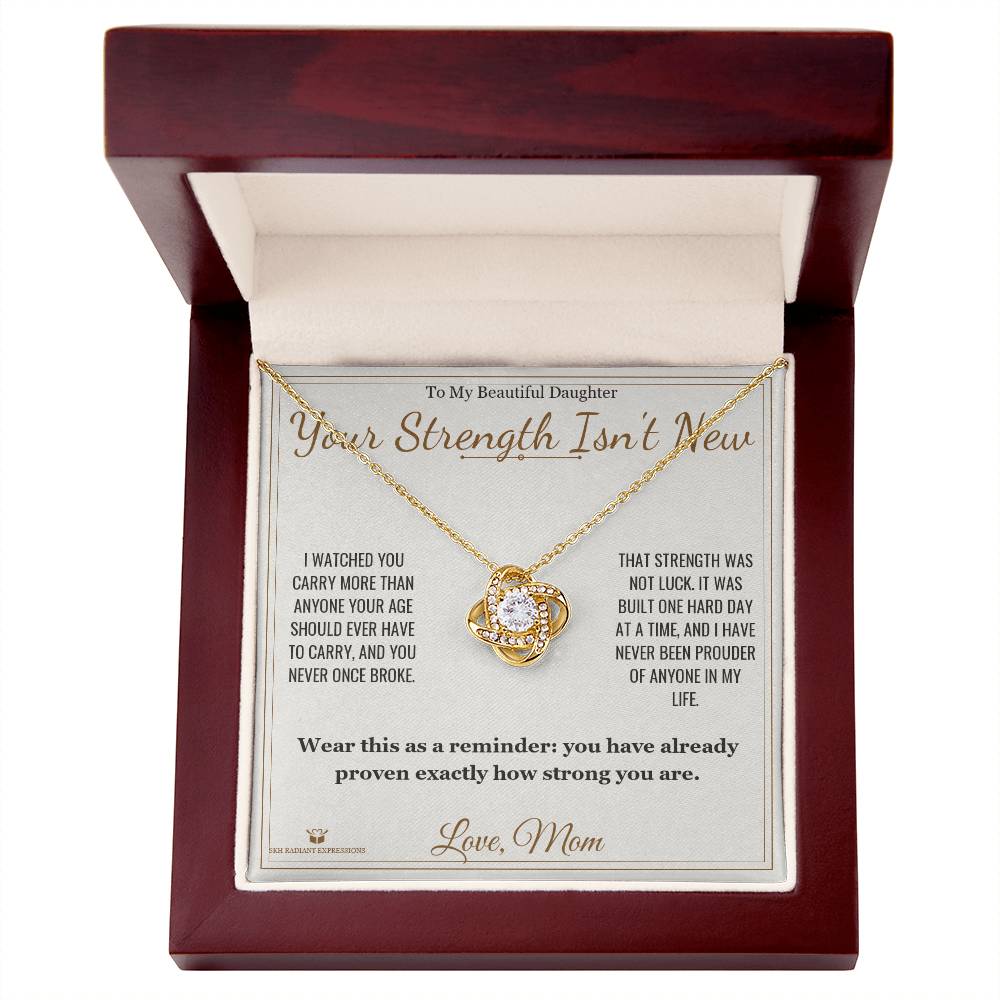 Your Strength Isn't New - Love Knot Necklace for Daughter