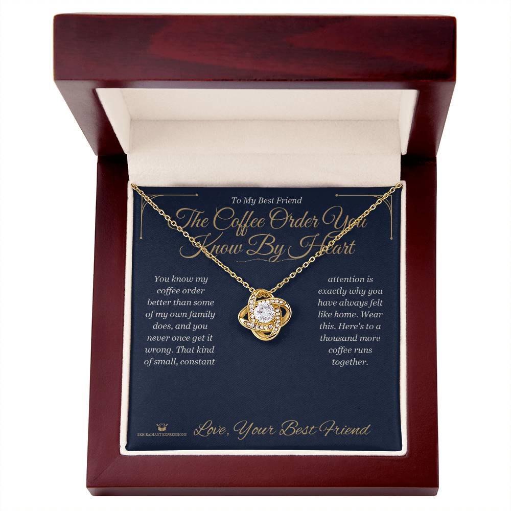 The Coffee Order You Know By Heart - Love Knot Necklace for Best Friend