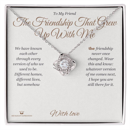 The Friendship That Grew Up With Me - Love Knot Necklace for Friend