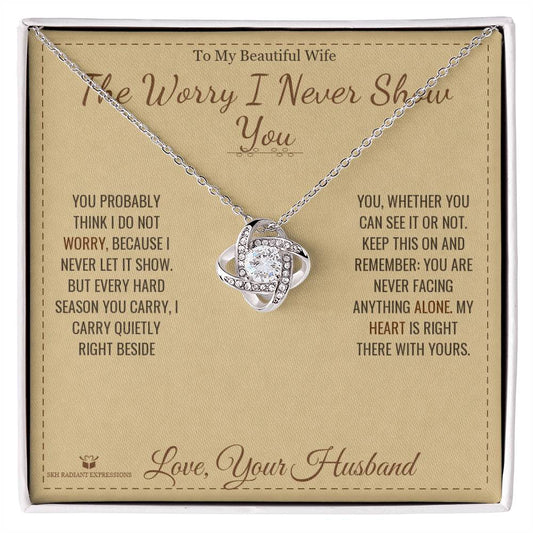 The Worry I Never Show You - Love Knot Necklace for Wife