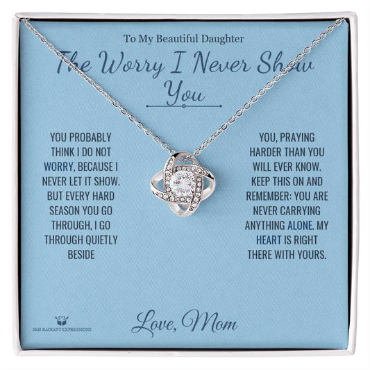 The Worry I Never Show You - Love Knot Necklace for Daughter