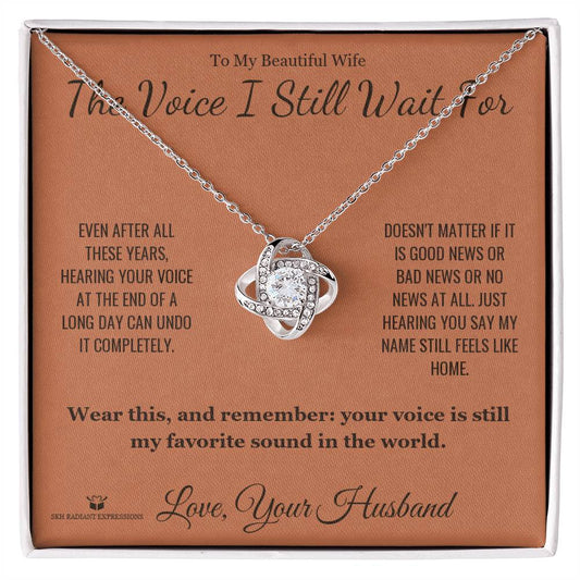 The Voice I Still Wait For - Love Knot Necklace for Wife